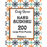 Hard Sudoku: 200 Large Print Puzzles Volume 1