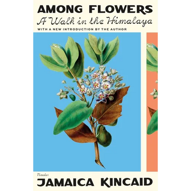Among Flowers: A Walk in the Himalaya