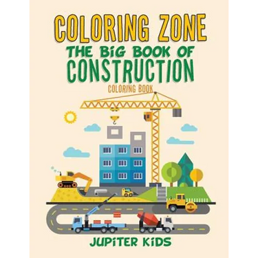 Coloring Zone: The Big Book of Construction Coloring Book