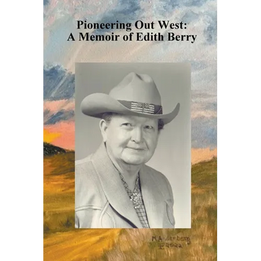 Pioneering Out West: A Memoir of Edith Berry