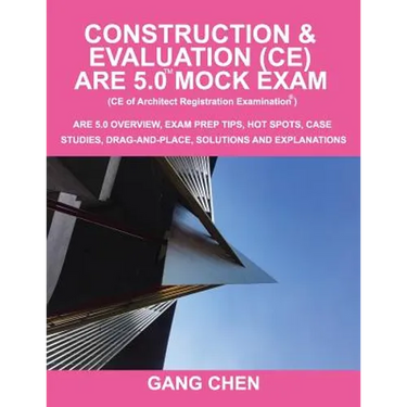 Construction & Evaluation (CE) ARE 5.0 Mock Exam (Architect Registration Exam): ARE 5.0 Overview, Exam Prep Tips, Hot Spots, Case Studies, Drag-and-Pl