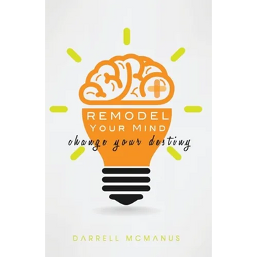 Remodel Your Mind Change Your Destiny