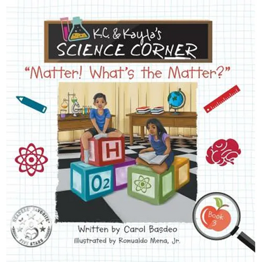 K.C. & Kayla's Science Corner: "Matter! What's the Matter?"
