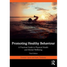 Promoting Healthy Behaviour: A Practical Guide to Physical Health and Mental Wellbeing