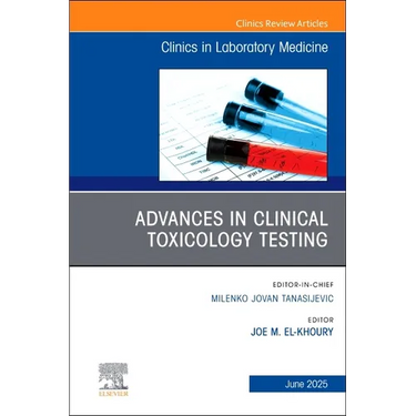 Advances in Clinical Toxicology Testing, an Issue of the Clinics in Laboratory Medicine: Volume 45-2