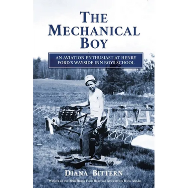 The Mechanical Boy; An Aviation Enthusiast at Henry Ford's Wayside Inn Boys School