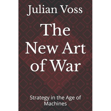 The New Art of War: Strategy in the Age of Machines