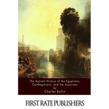 The Ancient History Of The Egyptians, Carthaginians, and the Assyrians
