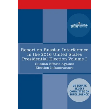 Report of the Select Committee on Intelligence U.S. Senate on Russian Active Measures Campaigns and Interference in the 2016 U.S. Election, Volume I: