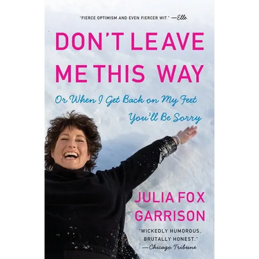Don't Leave Me This Way: Or When I Get Back on My Feet You'll Be Sorry