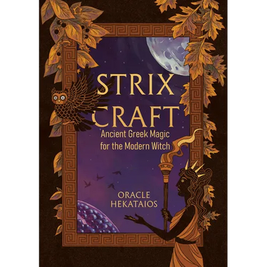 Strix Craft: Ancient Greek Magic for the Modern Witch