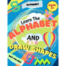 Learn the Alphabet and Draw Shapes: Children's Activity Book: Shapes, Lines and Letters Ages 3+: A Beginner Kids Tracing and Writing Practice Workbook