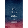 My Mind Chatters When words chatter, they become poetry