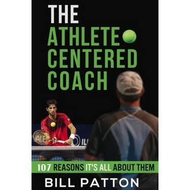 The Athlete Centered Coach: 107 Reasons It's All About Them