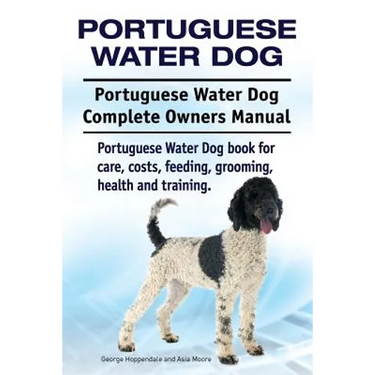 Portuguese Water Dog. Portuguese Water Dog Complete Owners Manual. Portuguese Water Dog book for care, costs, feeding, grooming, health and training.