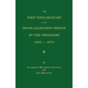 The First Explorations of the Trans-Allegheny Region by the Virginians, 1650-1674