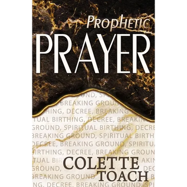 Prophetic Prayer: Breaking Ground, Spiritual Birthing, and Decree