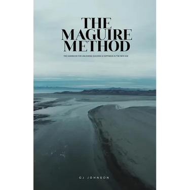 The Maguire Method: The Handbook for Unlocking Success & Happiness in the New Age