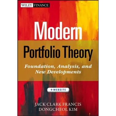 Modern Portfolio Theory, + Website: Foundations, Analysis, and New Developments