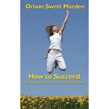 How to Succeed: Or, Stepping-Stones to Fame and Fortune: Or, Stepping-Stones to Fame and Fortune