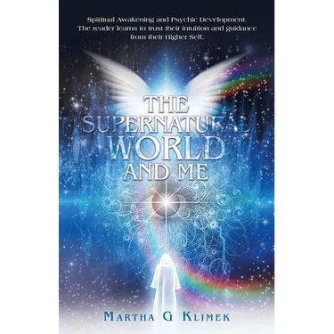 The Supernatural World and Me: Spiritual Awakening and Psychic Development. The reader learns to trust their intuition and guidance from their Higher