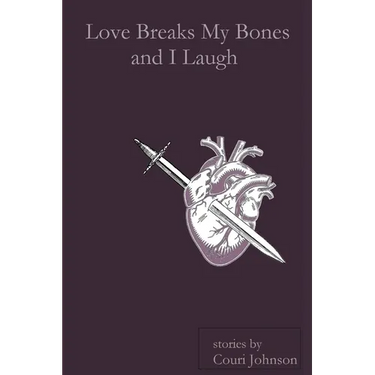 Love Breaks My Bones and I Laugh