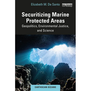 Securitizing Marine Protected Areas: Geopolitics, Environmental Justice, and Science