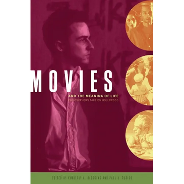 Movies and the Meaning of Life: Philosophers Take on Hollywood
