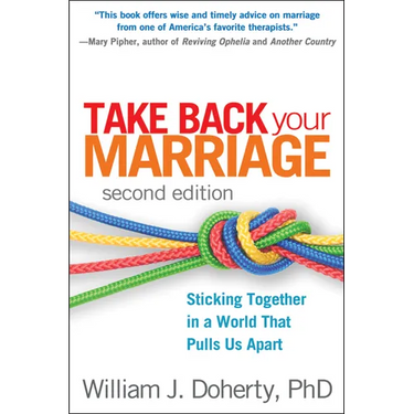 Take Back Your Marriage: Sticking Together in a World That Pulls Us Apart