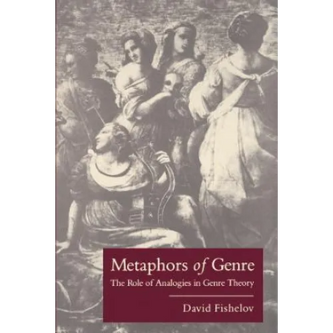 Metaphors of Genre: The Role of Analogies in Genre Theory