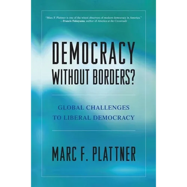Democracy Without Borders?: Global Challenges to Liberal Democracy