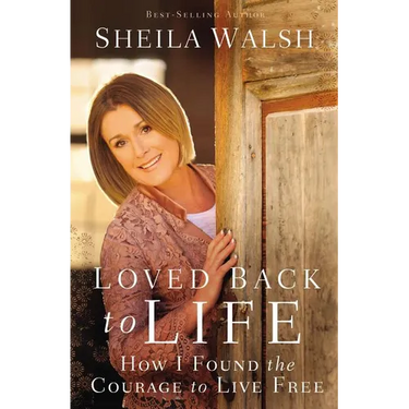 The Loved Back to Life: How I Found the Courage to Live Free