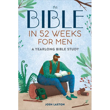 The Bible in 52 Weeks for Men: A Yearlong Bible Study
