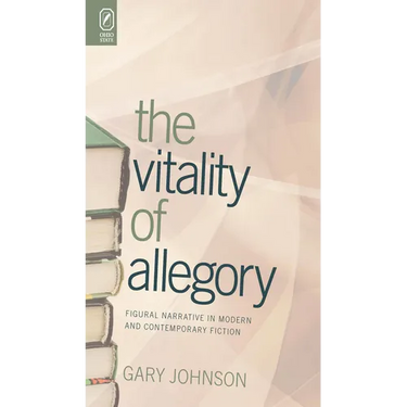 The Vitality of Allegory: Figural Narrative in Modern and Contemporary Fiction