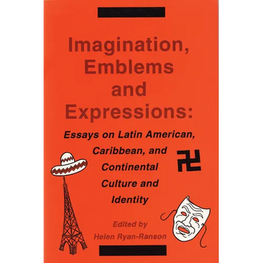 Imagination, Emblems, and Expressions: Essays on Latin American, Carribean, and Continental Culture and Identity