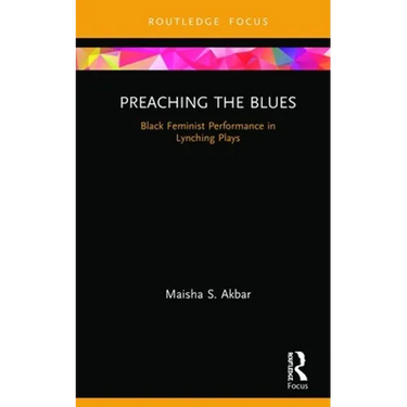 Preaching the Blues: Black Feminist Performance in Lynching Plays
