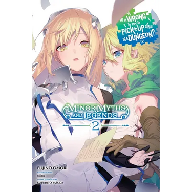 Is It Wrong to Try to Pick Up Girls in a Dungeon? Minor Myths and Legends, Vol. 2 (Light Novel)