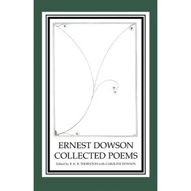 Ernest Dowson Collected Poems