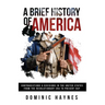 A Brief History of America: Contradictions & Divisions in the United States from the Revolutionary Era to the Present Day