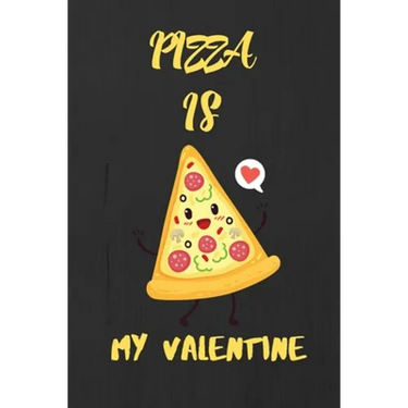 Pizza is my Valentine: A perfect Valentine's Day Gift for pizza lover.