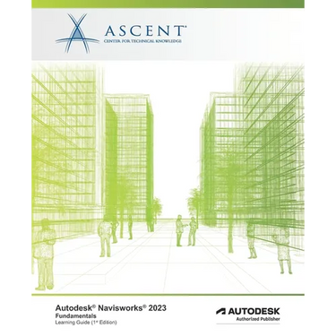Autodesk Navisworks 2023: Fundamentals: Autodesk Authorized Publisher