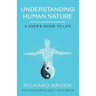 Understanding Human Nature: A User's Guide To Life
