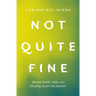 Not Quite Fine: Mental Health, Faith, and Showing Up for One Another