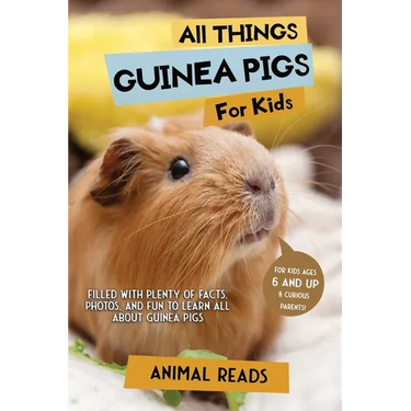 All Things Guinea Pigs For Kids: Filled With Plenty of Facts, Photos, and Fun to Learn all About Guinea Pigs