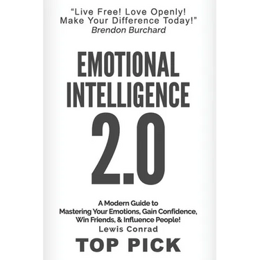 Emotional Intelligence 2.0: A Modern Guide to Master Your Emotions, Gain Confidence, Win Friends & Influence People!