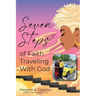 Seven Steps of Faith Traveling with God: Keeping the Faith!