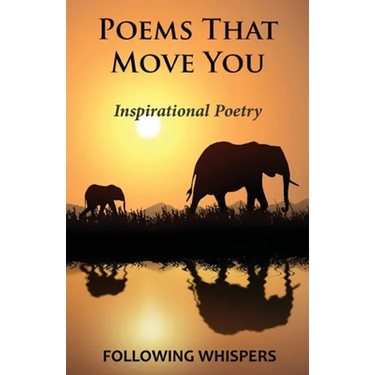 Poems That Move You: Inspirational Poetry