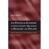 The Political Economy of State-Society Relations in Hungary and Poland