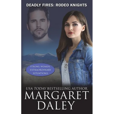 Deadly Fires: Rodeo Knights, A Western Romance Novel