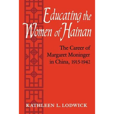 Educating the Women of Hainan: The Career of Margaret Moninger in China, 1915-1942